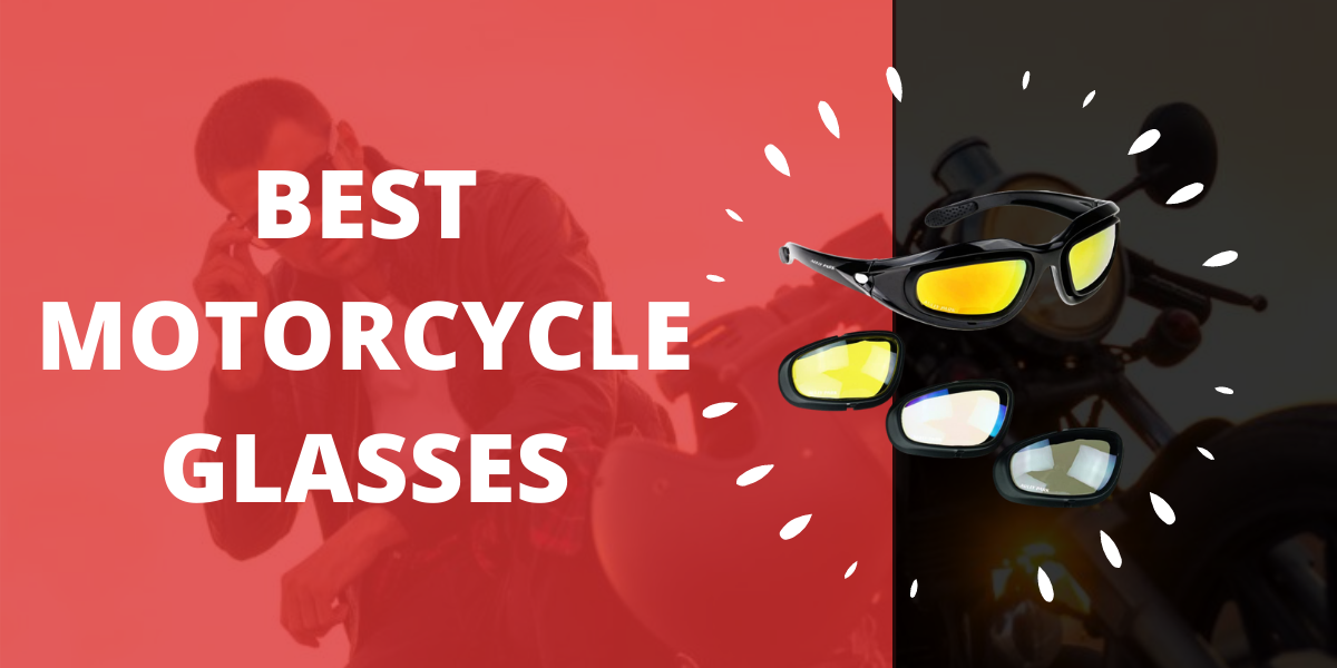 11 Best Motorcycle Glasses 2020 - Reviews & Buyer’s Guide